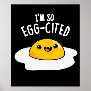 Jag är så Egg-Citerad Funny Egg Pun Mörk BG Poster
