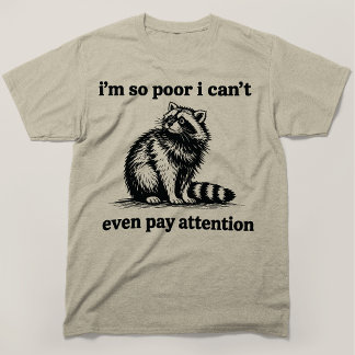Jag är så fattig att jag inte ens kan koncentrera t shirt