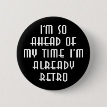 Jag är så före min tid att jag redan är retro