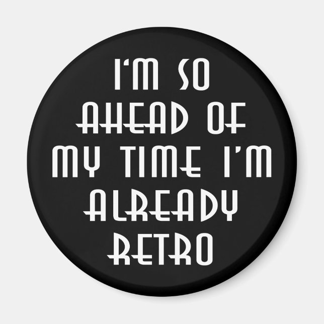 Jag är så före min tid att jag redan är retro magnet (Framsidan)