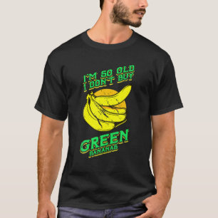 Jag är så gammal fantisk Grönt Bananas Retro Vinta T Shirt