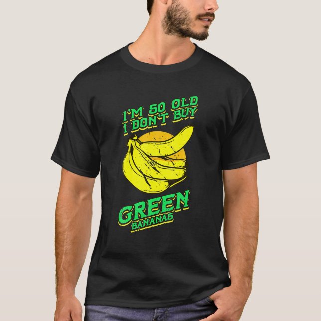 Jag är så gammal fantisk Grönt Bananas Retro Vinta T Shirt (Framsida)