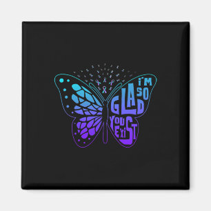 Jag är så glad att du har Butterfly Ribbon Suicide Magnet