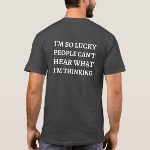 Jag är så glad att folk inte kan höra vad jag tänk t shirt