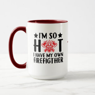 Jag är så Hett, jag har min egen... Funny Firefi Mugg