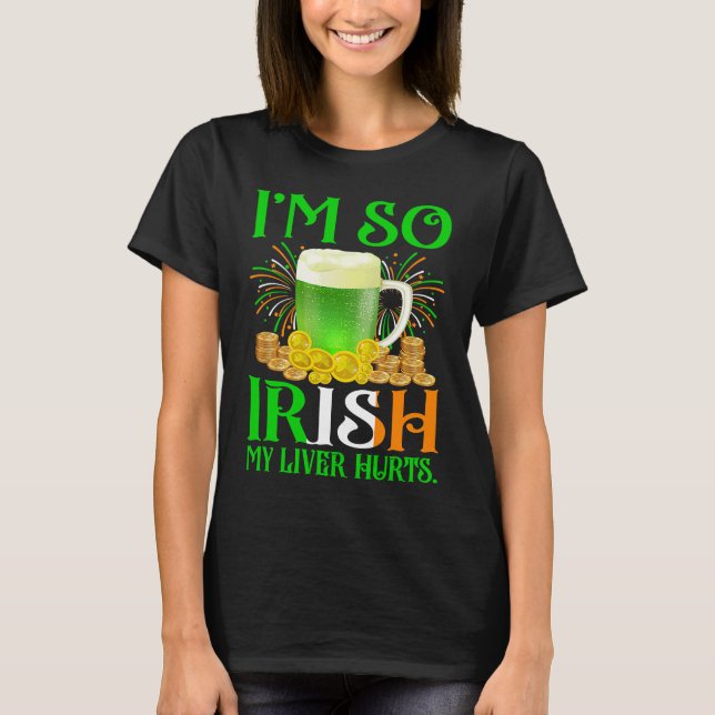 Jag är så irländsk min lever Ontr T Shirt (Framsida)