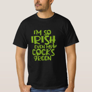 Jag är så irländsk till och med min Cocks Grön T Shirt