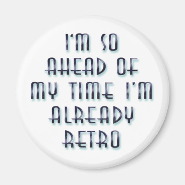 Jag är så nära min tid att jag redan är Retro Magnet (Framsidan)