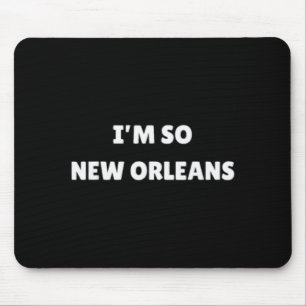 Jag är så New Orleans Roligt Louisiana Citat Musmatta