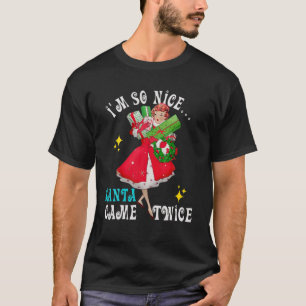 Jag är så-Nice-Santa-Came-Twice Naughty Joke Me T Shirt