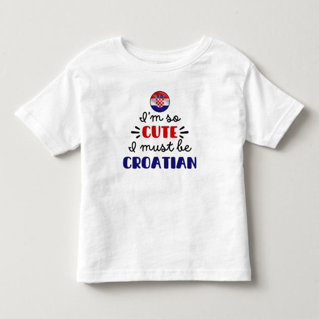Jag är så söt, jag måste vara kroat t shirt (Framsida)