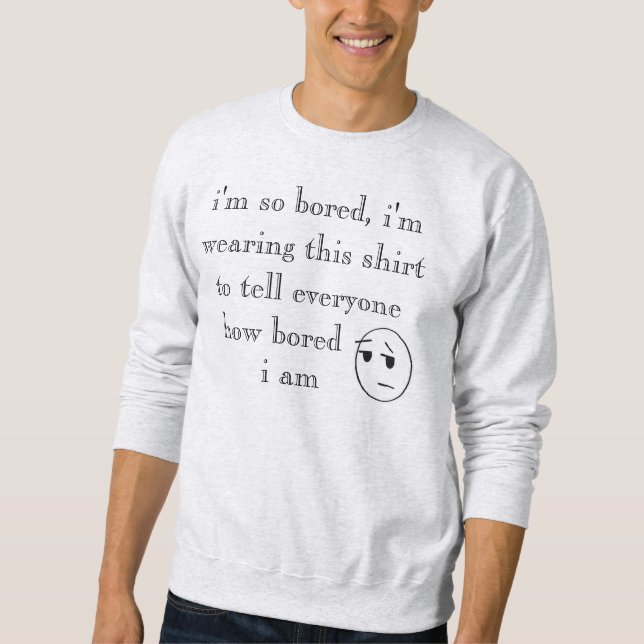 "Jag är så uttråkad" Shirts Långärmad Tröja (Framsida)