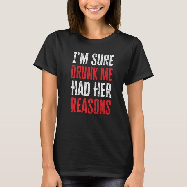 Jag Är Säker På Att Berusade Jag Hade Skäl  2 T Shirt (Framsida)