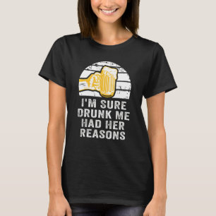 Jag Är Säker På Att Berusade Jag Hade Skäl Retro T Shirt