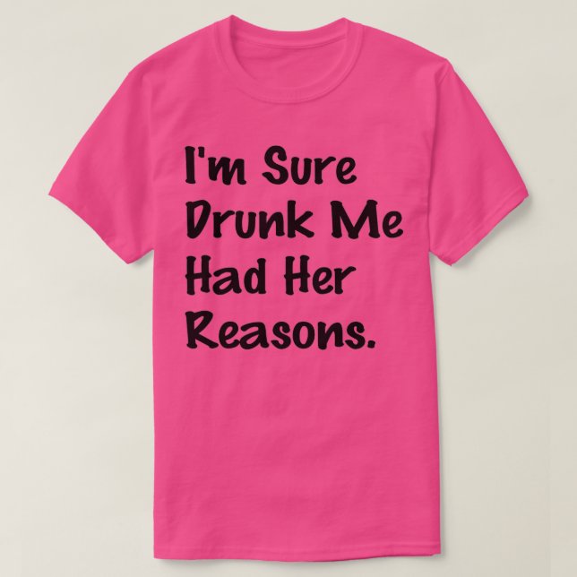 Jag är säker på att Drunk jag hade hennes motiv... T Shirt (Design framsida)