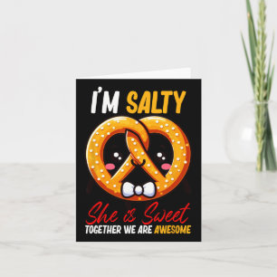 Jag är Salty hon är tillsammans med sötpretzel Fan Kort