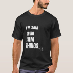 Jag är Sam som gör Sam Sak Funny Personlig Sam T Shirt