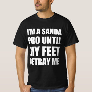 Jag är sanda proffs tills mina fötter sviker mig t shirt