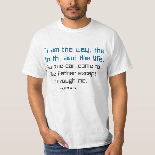Jag är sanningen och livet John 14:6 Tee Shirt (Framsida)