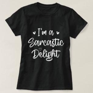 Jag är Sarcastic Delight Sarcasm Älskare Humor Quo T Shirt
