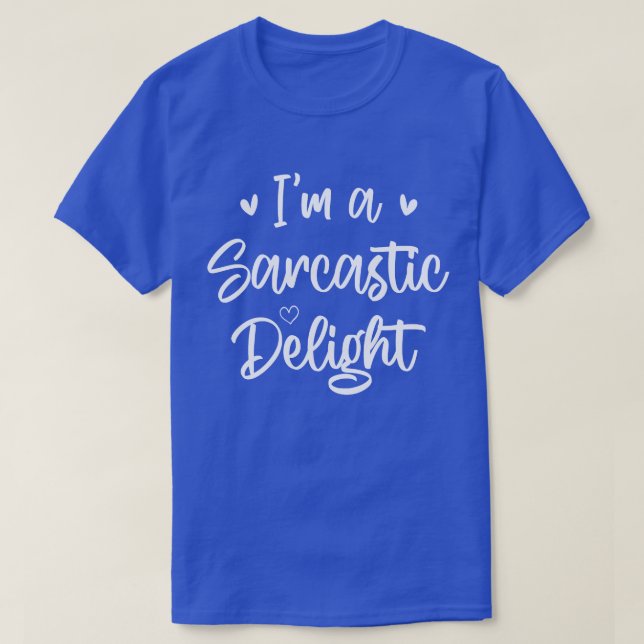 Jag är Sarcastic Delight Sarcasm Älskare Humor Quo T Shirt (Design framsida)