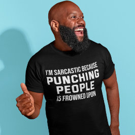 Jag är sarkastisk för att Slå folk är avskurna T Shirt