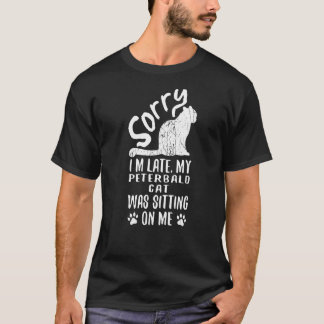 Jag är sen att min Peterbald var Sitta på min katt T Shirt