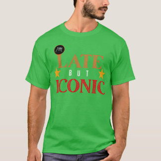 Jag är sen men ikonisk rolig djärv formspråk desig t shirt