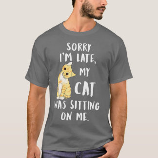 Jag är sen min katt var sitta på mig. t shirt