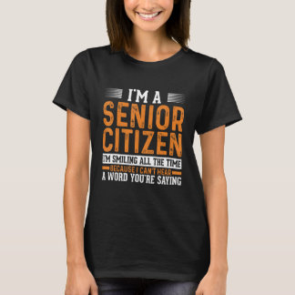 Jag är seniorboende, jag ler hela tiden för att t shirt