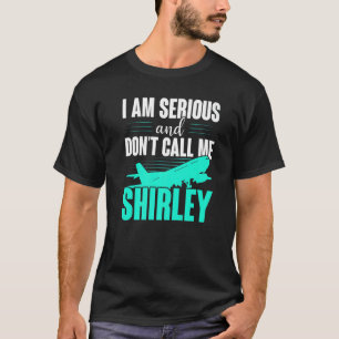 Jag är seriös och kalla mig inte Shirley T Shirt