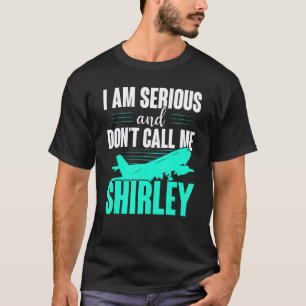 Jag är seriös och kalla mig inte Shirley T Shirt