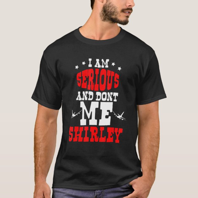 Jag är seriös och kalla mig inte Shirley T Shirt (Framsida)