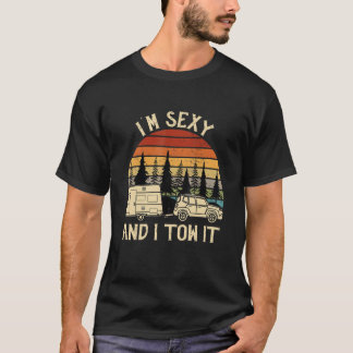 Jag är sexig och bogserar husvagn t shirt