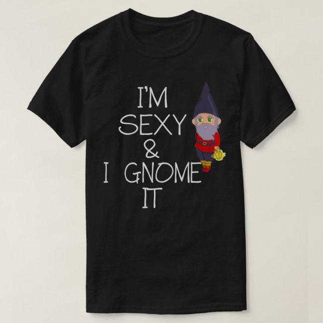 Jag är sexig och gnome. t shirt (Design framsida)