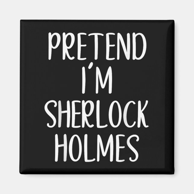 Jag är Sherlock Holmes Costume Halloween Easy Magnet (Framsidan)