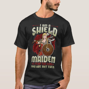Jag är Shield Maiden i fruktan för de gudar du int T Shirt