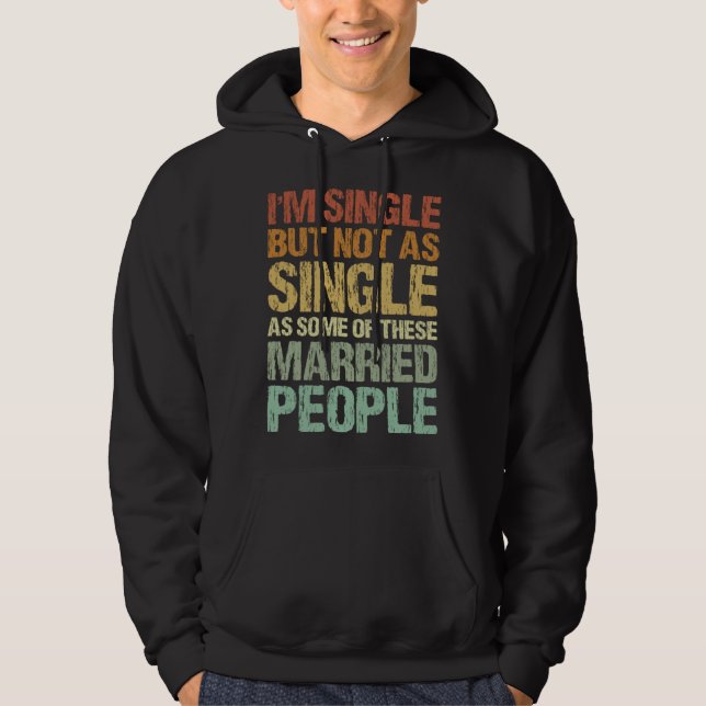 Jag är singel men inte lika singel som vissa av de hoodie (Framsida)