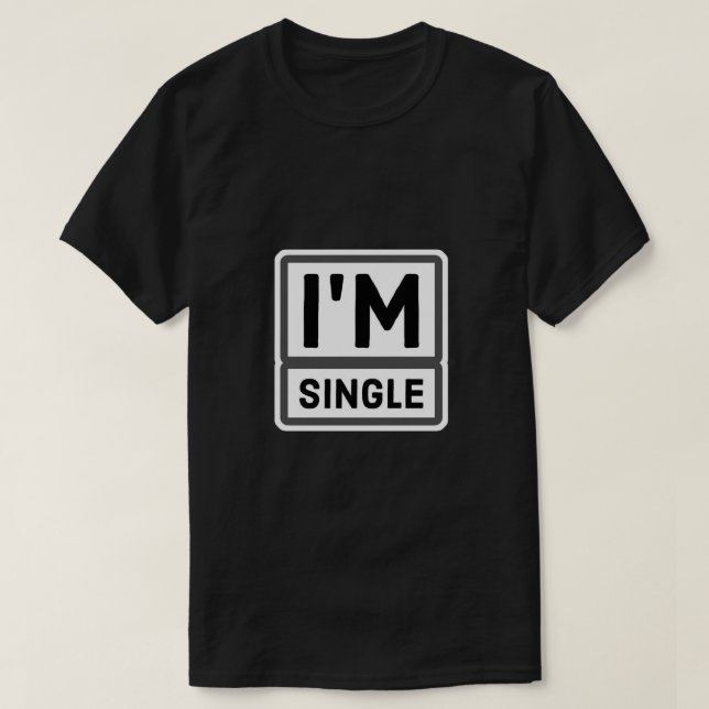 Jag är singel t shirt (Design framsida)