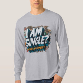 Jag är singel, vill du ha mitt nummer? t shirt