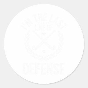 Jag är sista försvarslinjen - Field Hockey Försvar Runt Klistermärke
