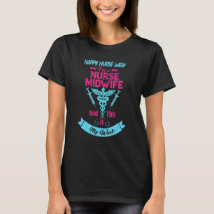 Jag är sjuksköterska barnmorska här är min vecka L T Shirt