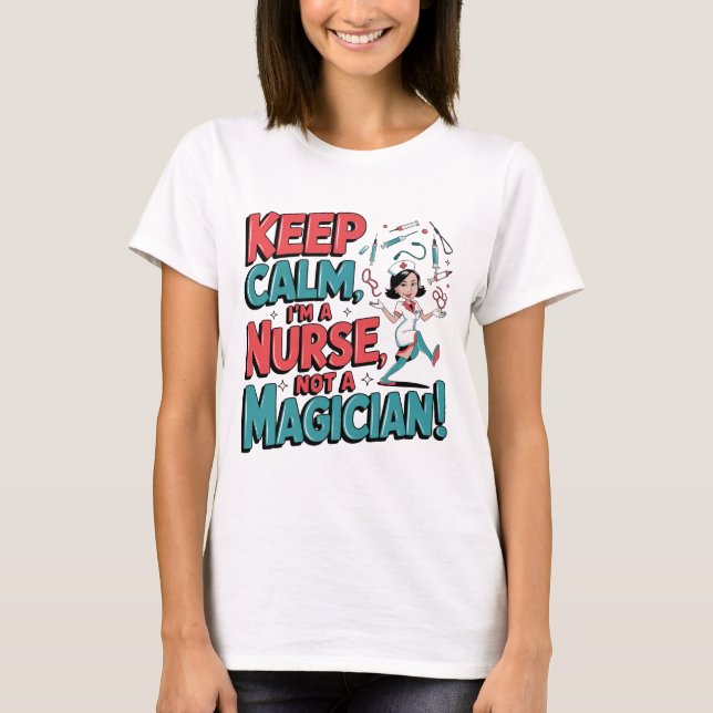Jag är sjuksköterska, inte magiker, sjuksköterska  t shirt (Framsida)