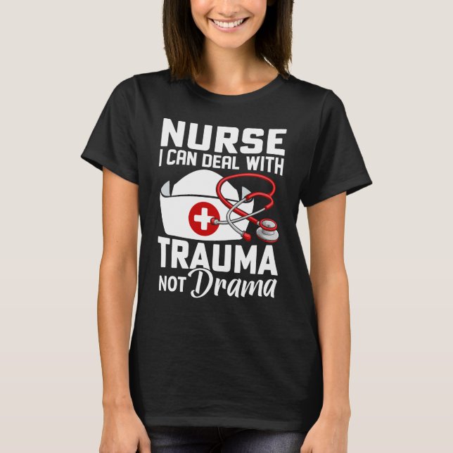 Jag är sjuksköterska med Trauma inte Drama T Shirt (Framsida)