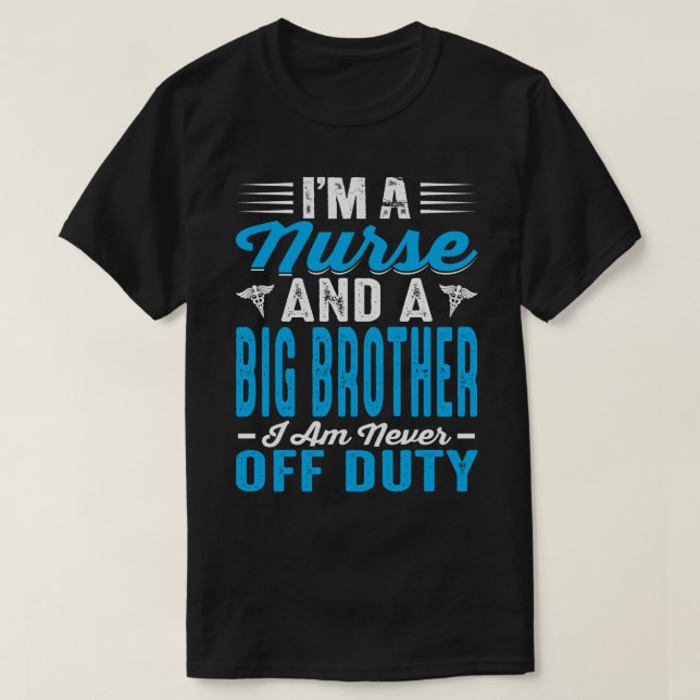 Jag är sjuksköterska och en stor BRODER... Jag är  T Shirt (Design framsida)