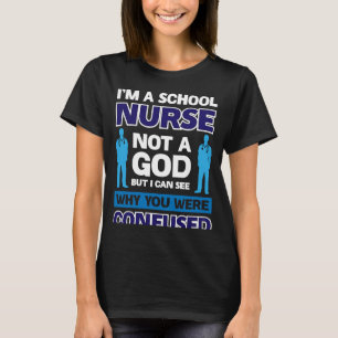 Jag är skolsjuksköterska, inte Gud T Shirt