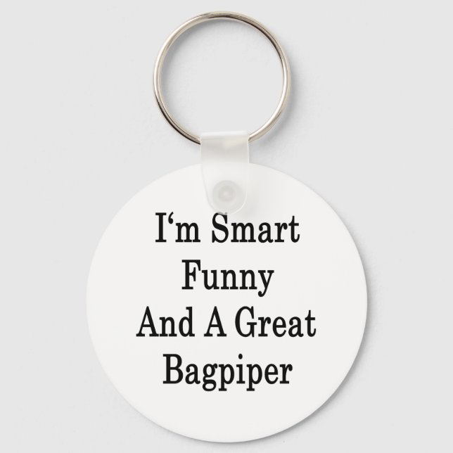 Jag är smart funny och en Underbar Bagpiper Nyckelring (Framsida)