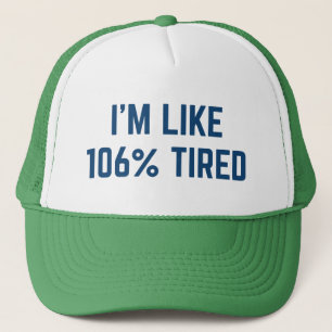 Jag är som 106 procent trött keps