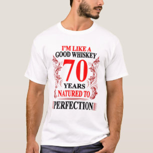 Jag är som en Bra Whiskey 70 år - 70:e födelsedage T Shirt