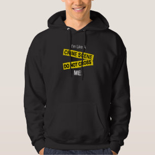 Jag är som en brottsplats Notera inte korsar mig Hoodie